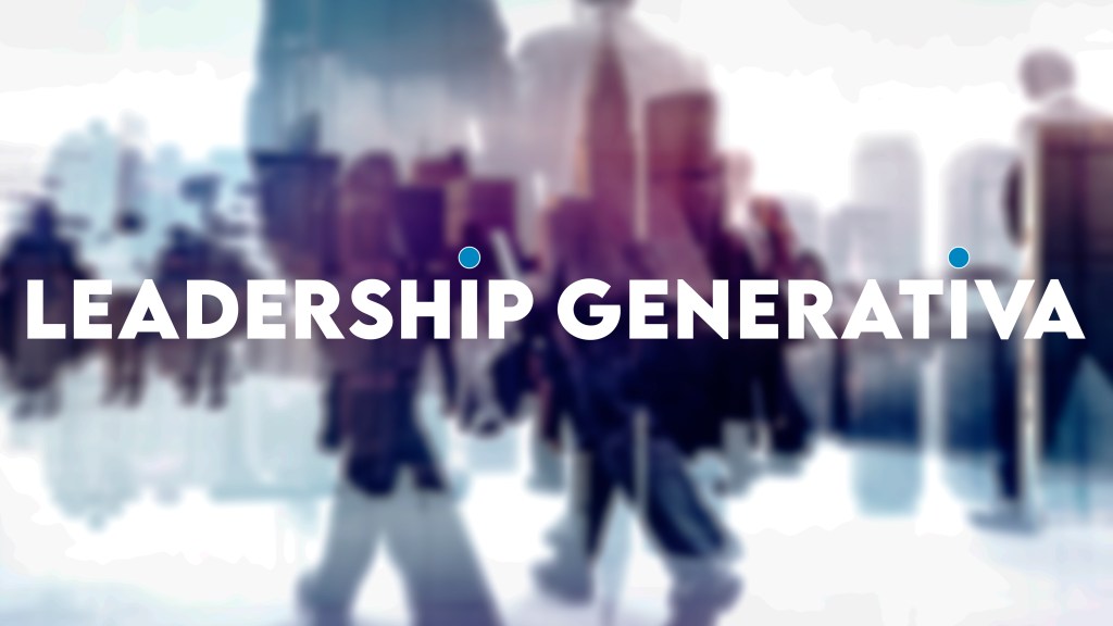 La leadership generativa